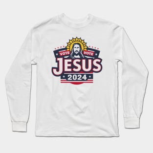 Vote for Jesus 2024 - Vote for the King of Kings Long Sleeve T-Shirt